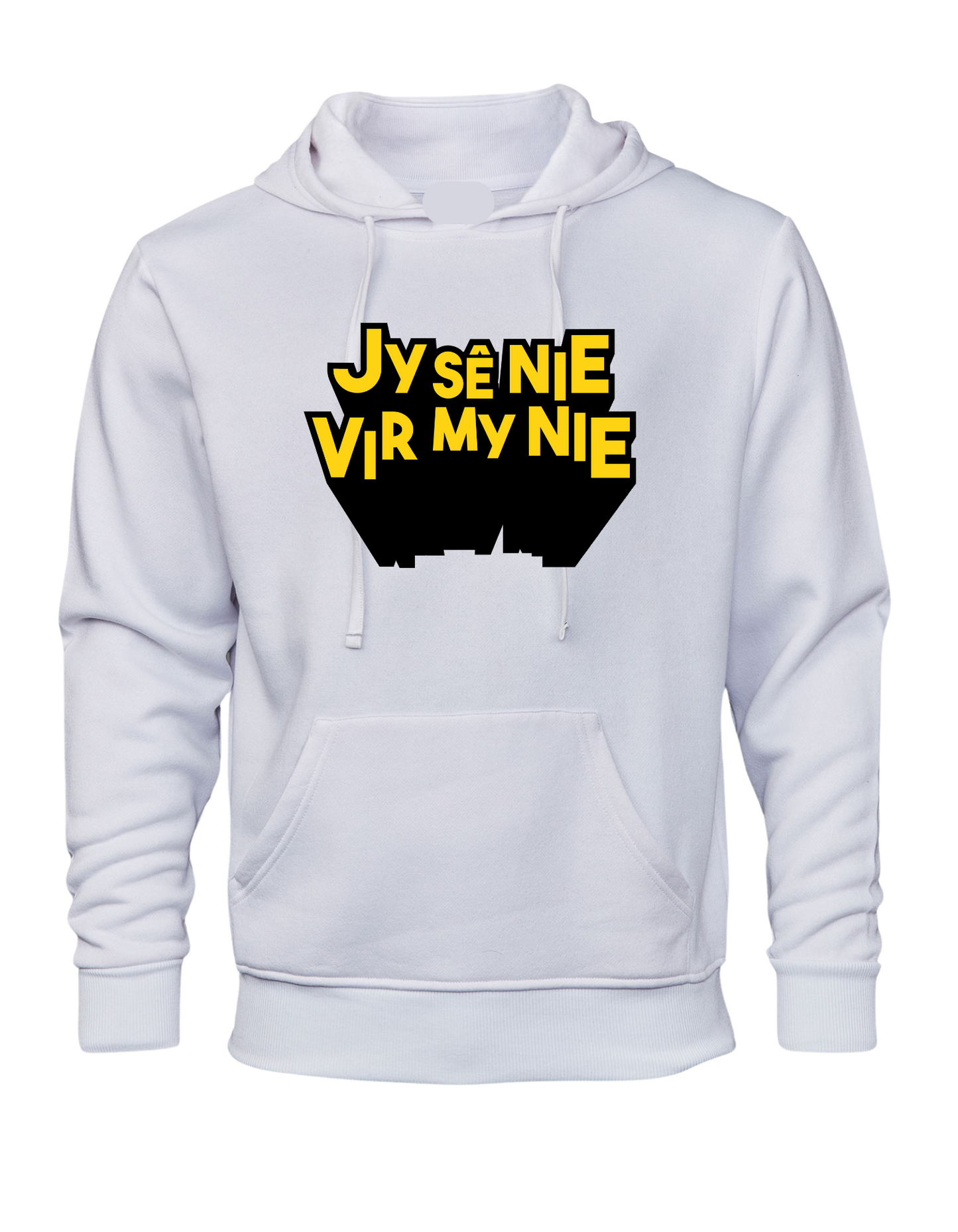 Jy Se Nie Vir My Nie Hoodie