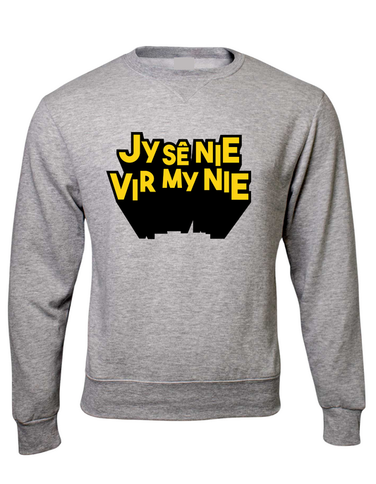 Jy Sê Nie - Crew Top/Sweater